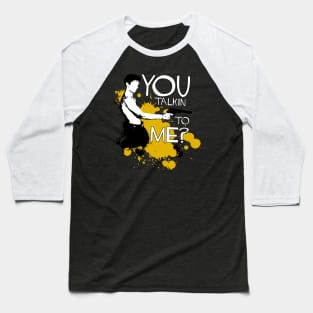 Are you talkin' to me? Baseball T-Shirt